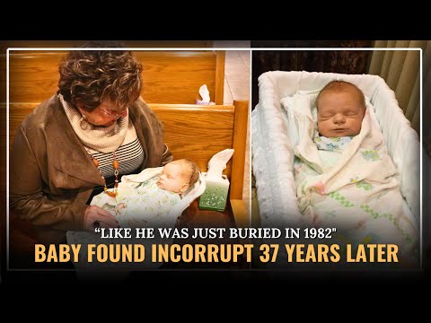 Baby Found Incorrupt 37 Years After His Death! Proof Of Sanctity?