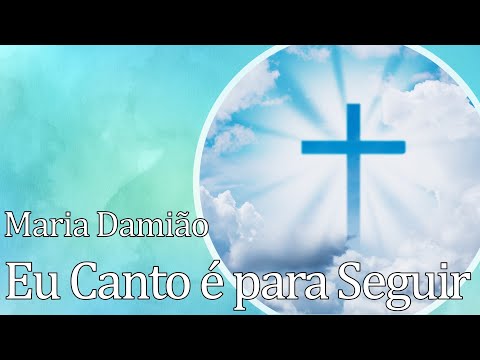 Eu Canto é Para Seguir - Maria Damião | O MENSAGEIRO