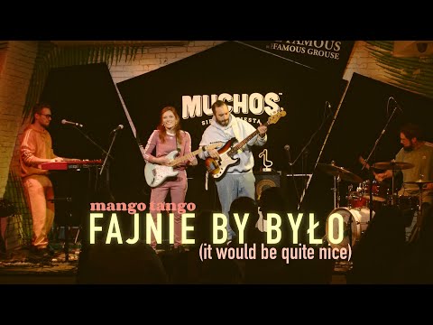 Mango Tango - Fajnie by było (It Would Be Quite Nice) // Live at Muchos