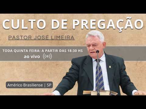 23.07.2026 | Culto de Pregação | Pr. José Limeira | Américo Brasiliense-SP