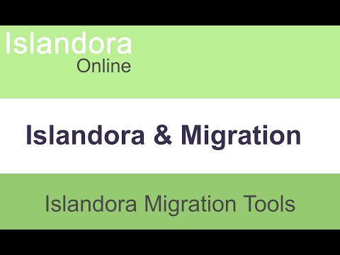 Islandora Online: Islandora Migration Tools