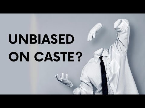 Caste and invisible biases of the Savarna mind