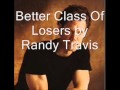 Better Class Of Losers by Randy Travis