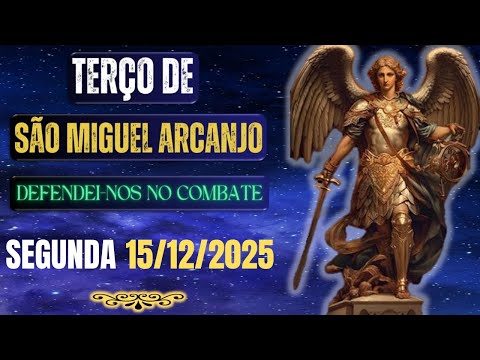 Terço de São Miguel Arcanjo - Defendei-nos no Combate (SEGUNDA- 15/12/2025) Reze conosco hoje