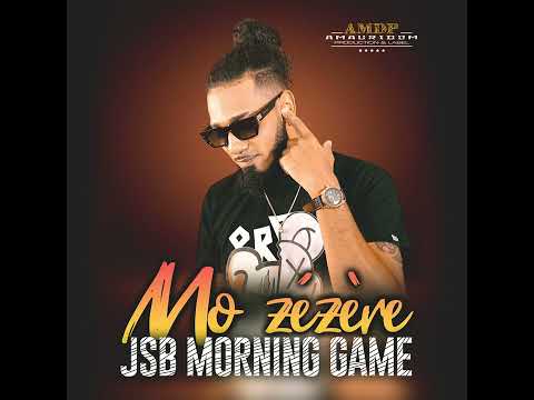 JSB MORNING GAME - MO ZÉZÈRE (AUDIO)