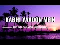Kabhi Yaadon Mein Palak Muchal Arijit Singh Abhijit Vaghani Lyrical Video