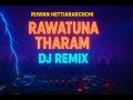 Rawatuna Tharam Ruwan Hettiarachchi Dj Remix Music