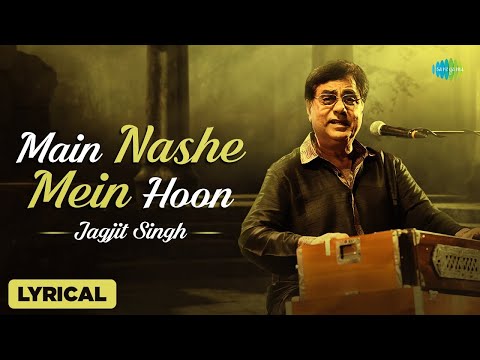 Main Nashe Mein Hun | With Lyrical | Jagjit Singh One Of The Hit Song | Jagjit Singh Best Ghazal