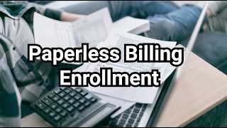 Enroll in Paperless Billing