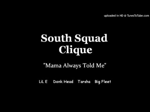 South Squad Clique - Mama Always Told Me (Big Fleet, Lil E, Donk Head & Tarsha)