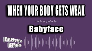 Babyface - When Your Body Gets Weak (Karaoke Version)