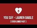 You Say - Lauren Daigle (Karaoke) Even Lower Key