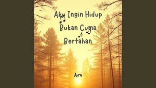Download lagu Aku Ingin Hidup Bukan Cuma Bertahan mp3