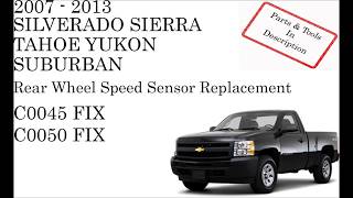 C0045 C0050 FIX 2007 - 2013 Chevrolet GMC Rear Wheel Speed Sensor Replacement