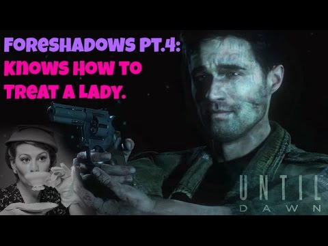 Knows How to Treat a Lady - Foreshadows Part 4 | Until Dawn