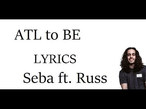 Seba - ATL to BE ft. Russ & Jonna (Lyrics)