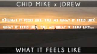 &quot;What It Feels Like&quot; by Chid Mike x Jream Andrew - Lyrics