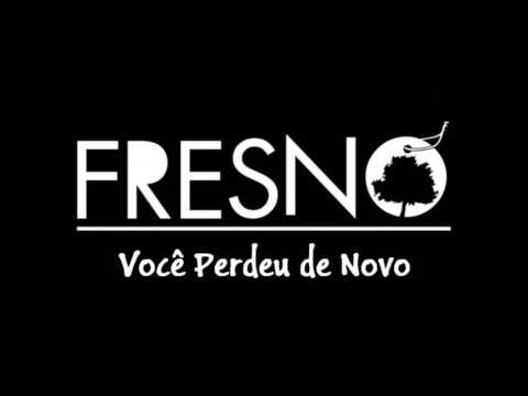 Você Perdeu De Novo - Fresno