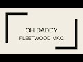 Fleetwood Mac | Oh Daddy (Lyrics)