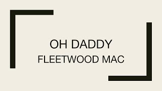 Fleetwood Mac | Oh Daddy (Lyrics)