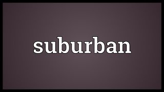 Suburban Meaning