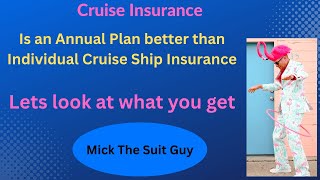 Cruise Insurance, an Annual Plan vs Individual Cruise coverage. What are the differences