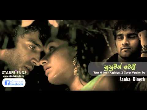 Susumin Weli   Sanka Dineth Tumhi Ho Cover Version