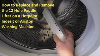 How to replace a 12 Hole Paddle Lifter on a Hotpoint,Indesit or Ariston Washine Machine