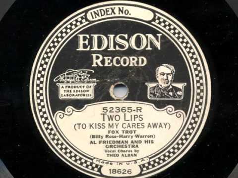 Two Lips ( To Kiss My Cares Away) by  Al Friedman and his Orchestra, 1928