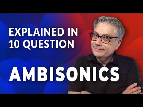 Ambisonics 101: Ten Essential Questions Answered