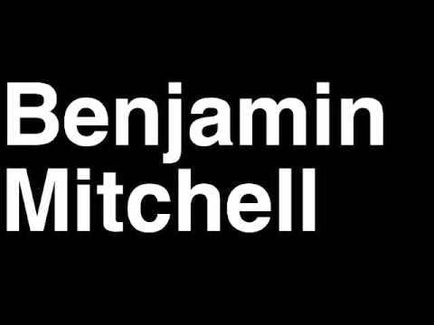 How to Pronounce Benjamin Mitchell
