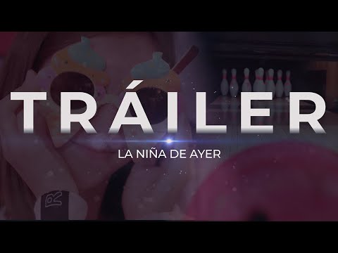 TRÁILER del VIDEOCLIP «LA NIÑA DE AYER»