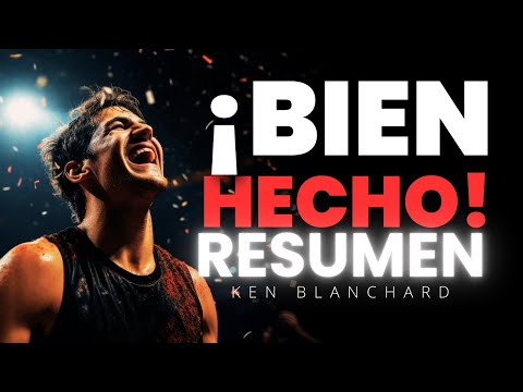 5 Claves para Potenciar tu Liderazgo con ¡Bien Hecho! │ Ken Blanchard │ Resumen de Libros