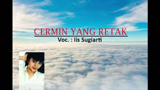 Download lagu Iis Sugiarti - Cermin Yang Retak mp3 Download lagu Iis Sugiarti - Cermin Yang Retak mp3