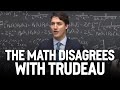 The math disagrees with Trudeau