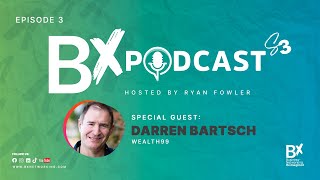 BX Podcast S3 — Darren Bartsch on Wealth99