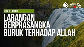 Larangan Berprasangka Buruk terhadap Allah - Ustadz Ahmad Zainuddin Al Banjary