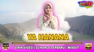 Download lagu 🔴 YA HANANA || LIRIK VIDEO || DJ KOPLO TERBARU || MIXDUT mp3