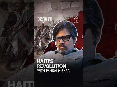 Haiti's revolution | Pankaj Mishra #DejaVu #Shorts #Podcast