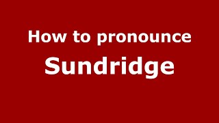 How to pronounce Sundridge