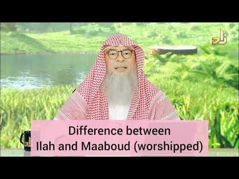 Difference between Ilah & Mabood (worshipped)? - Assim al hakeem