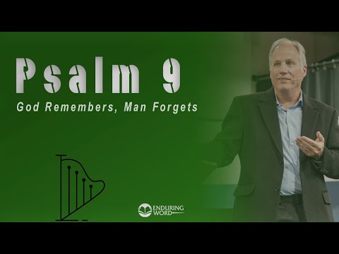 Psalm 9 -  God Remembers, Man Forgets
