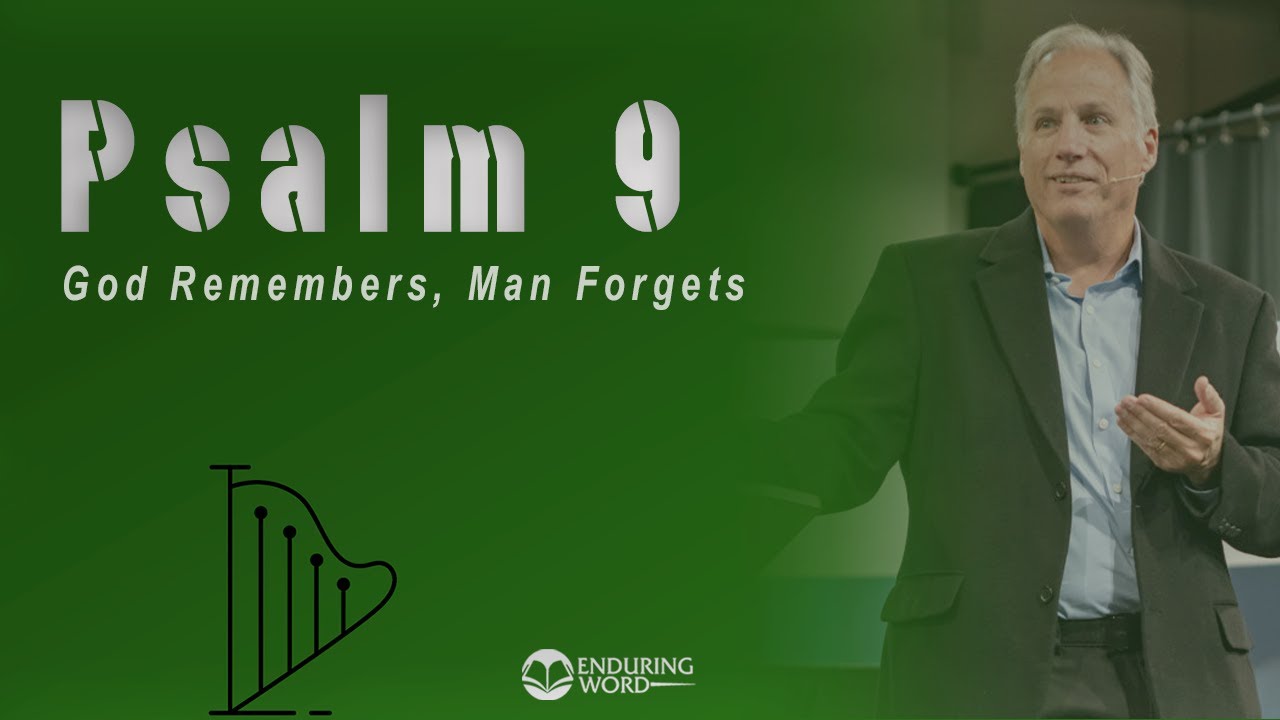Psalm 9 -  God Remembers, Man Forgets