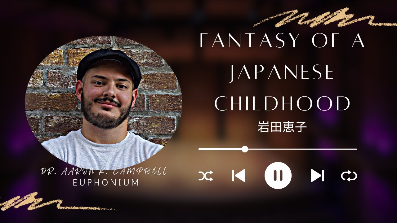 Fantasy of Japanese Childhood Sonata for Euphonium Keiko Iwata   Dr  Aaron K  Campbell Euphonium