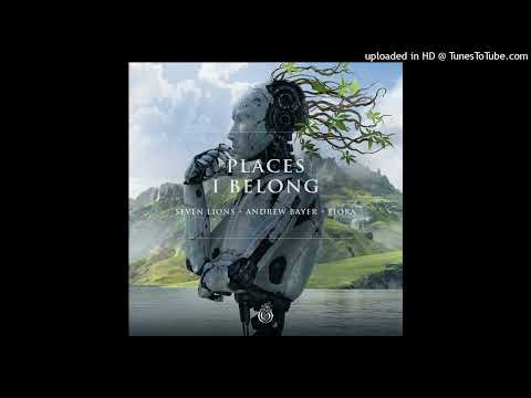 Seven Lions x Andrew Bayer x Fiora - Places I Belong (Extended Mix)  Ophelia