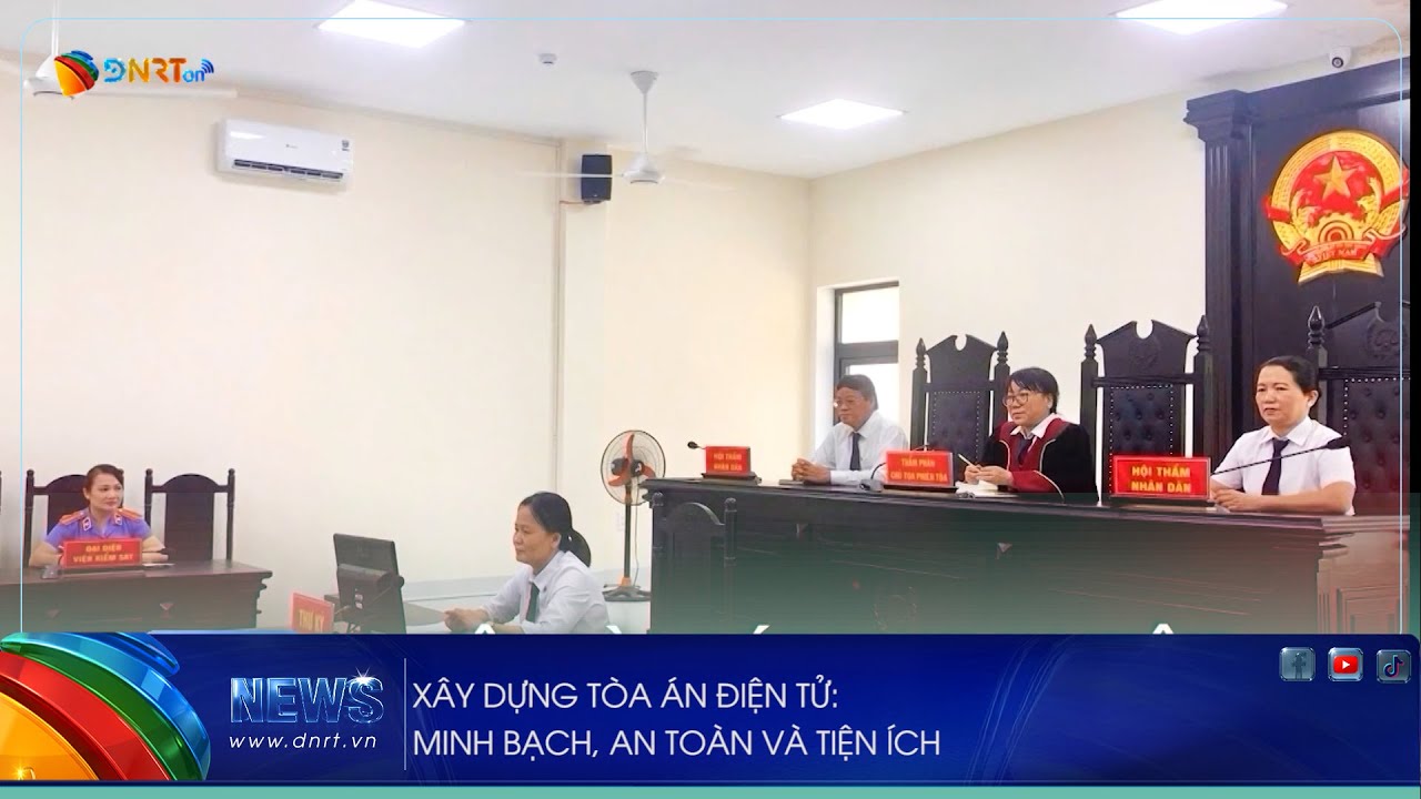 XÂY DỰNG TÒA ÁN ĐIỆN TỬ MINH BẠCH, AN TOÀN VÀ TIỆN ÍCH