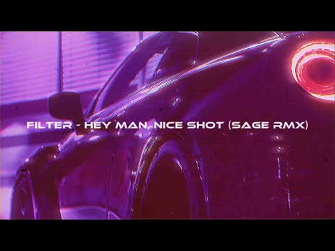 Filter - Hey man, Nice Shot (SAGE rmx) [wave/phonk]