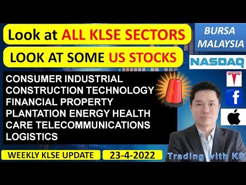 Weekly KLSE BURSA Update - 23-4-2022 - Look at ALL KLSE SECTORS💥 LOOK AT SOME US STOCKS💥