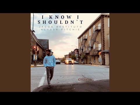 I Know I Shouldnt - Jacob Restituto