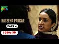 Haseena Parkar Full Movie HD 1080p | Shraddha Kapoor & Siddhanth Kapoor | Bollywood Movie | Part 6